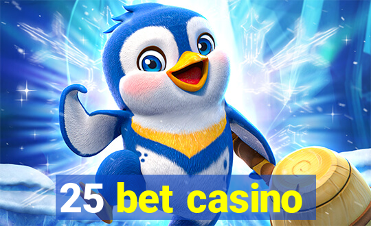 25 bet casino